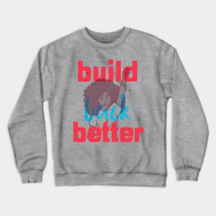 Build Back Better Crewneck Sweatshirt